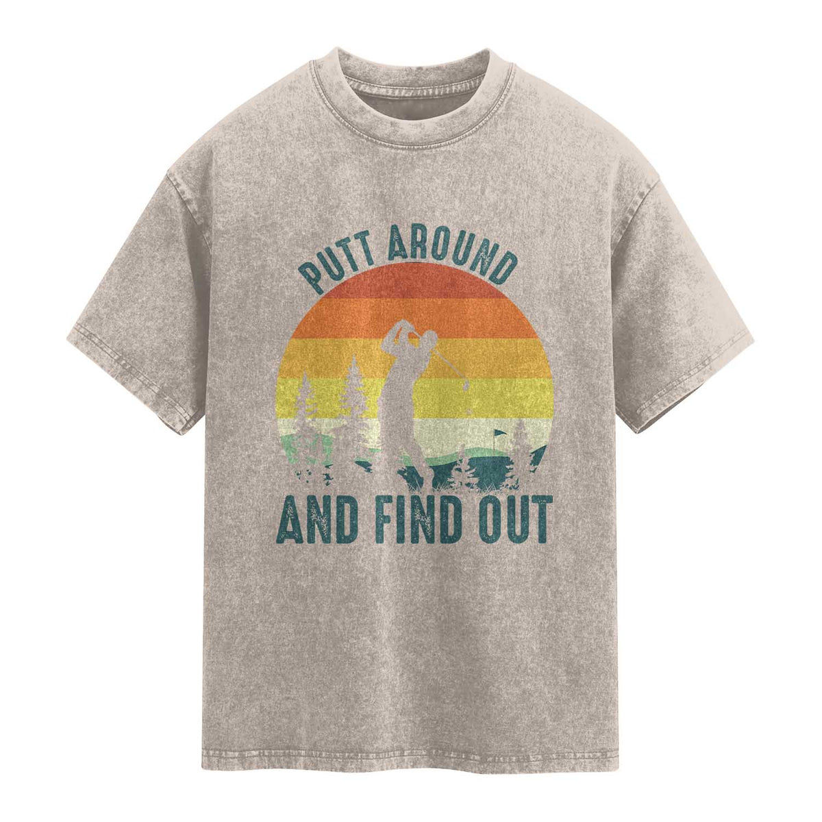 Putt Around And Find Out Washed Cotton T-Shirt Funny Golf Player Gift