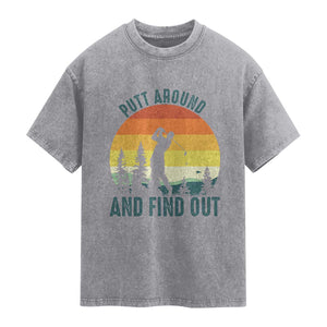 Putt Around And Find Out Washed Cotton T-Shirt Funny Golf Player Gift
