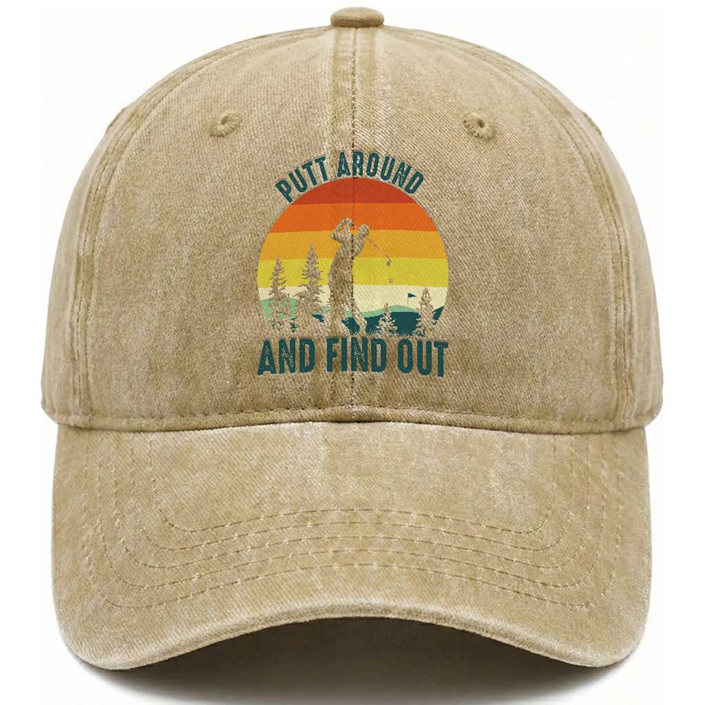 Putt Around And Find Out Washed Cotton Baseball Cap Funny Golf Player Gift TS12 Print Your Wear