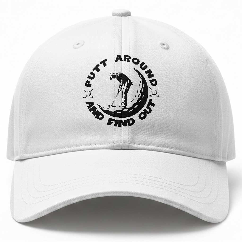Putt Around And Find Out Baseball Cap Funny Golf Lover Gift TS12 Print Your Wear