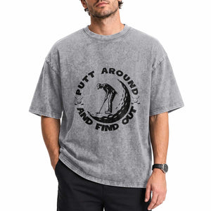 Putt Around And Find Out Washed Cotton T-Shirt Funny Golf Lover Gift