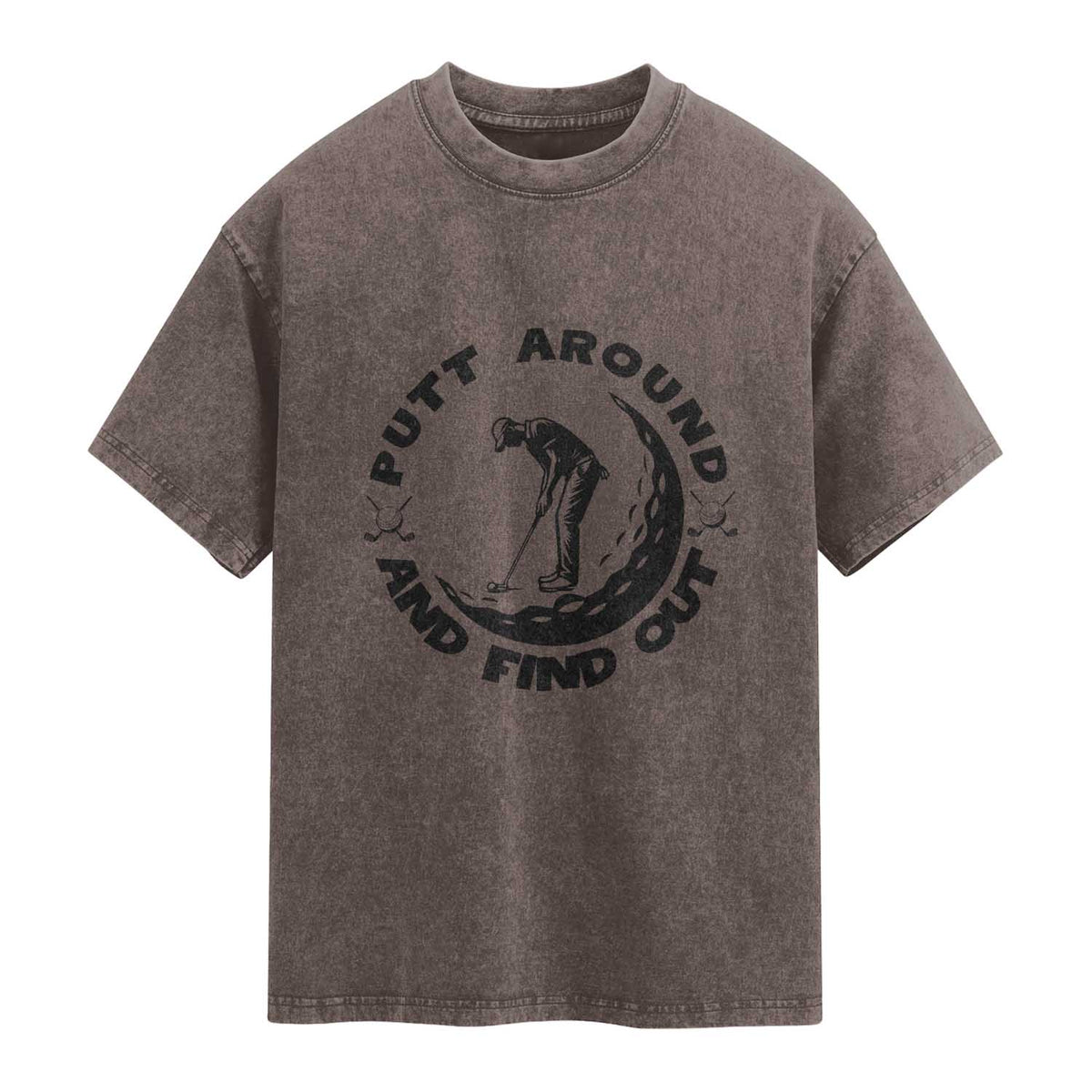 Putt Around And Find Out Washed Cotton T-Shirt Funny Golf Lover Gift