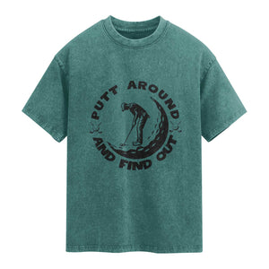 Putt Around And Find Out Washed Cotton T-Shirt Funny Golf Lover Gift