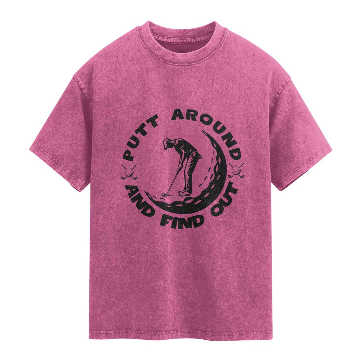 Putt Around And Find Out Washed Cotton T-Shirt Funny Golf Lover Gift
