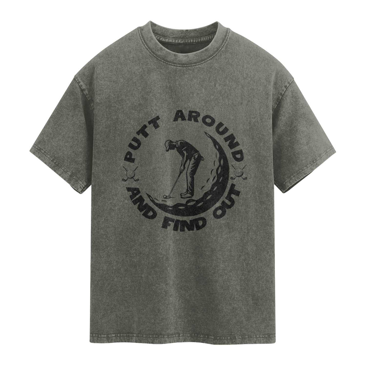 Putt Around And Find Out Washed Cotton T-Shirt Funny Golf Lover Gift