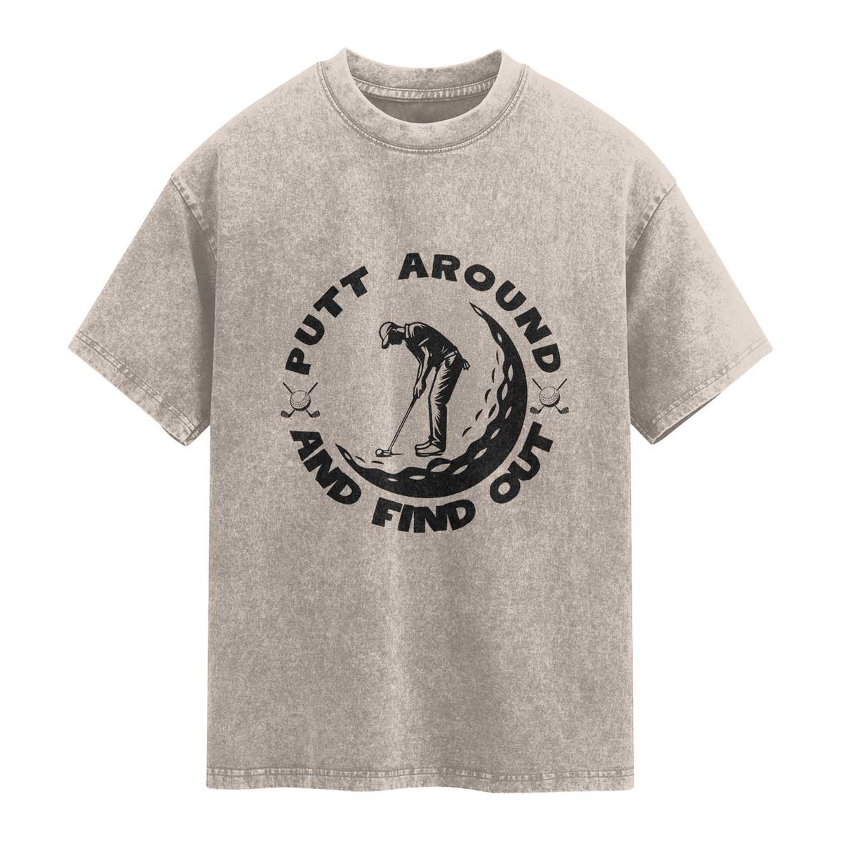 Putt Around And Find Out Washed Cotton T-Shirt Funny Golf Lover Gift