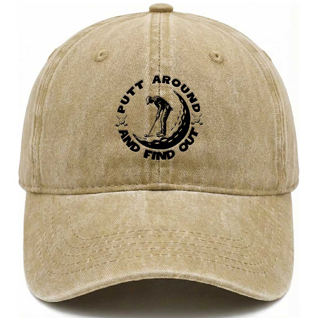 Putt Around And Find Out Washed Cotton Baseball Cap Funny Golf Lover Gift TS12 Print Your Wear
