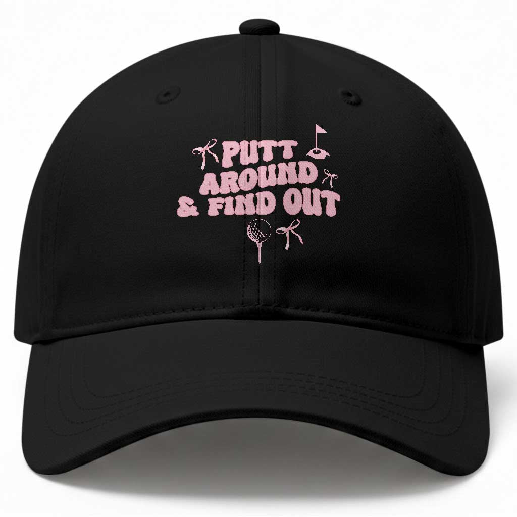 Funny Golf Gift For Women Baseball Cap Putt Around And Find Out TS12 Print Your Wear