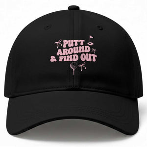 Funny Golf Gift For Women Baseball Cap Putt Around And Find Out TS12 Print Your Wear