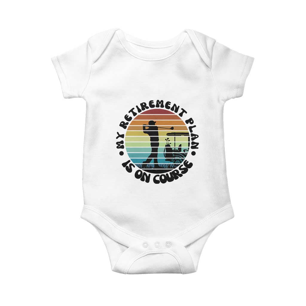 My Retirement Plan Is On Course Baby Onesie Retired Golfer Gift TS12 White Print Your Wear