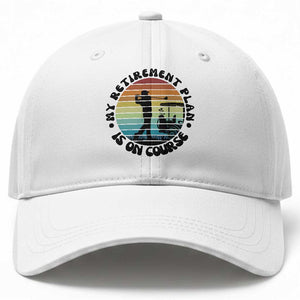 My Retirement Plan Is On Course Baseball Cap Retired Golfer Gift TS12 Print Your Wear
