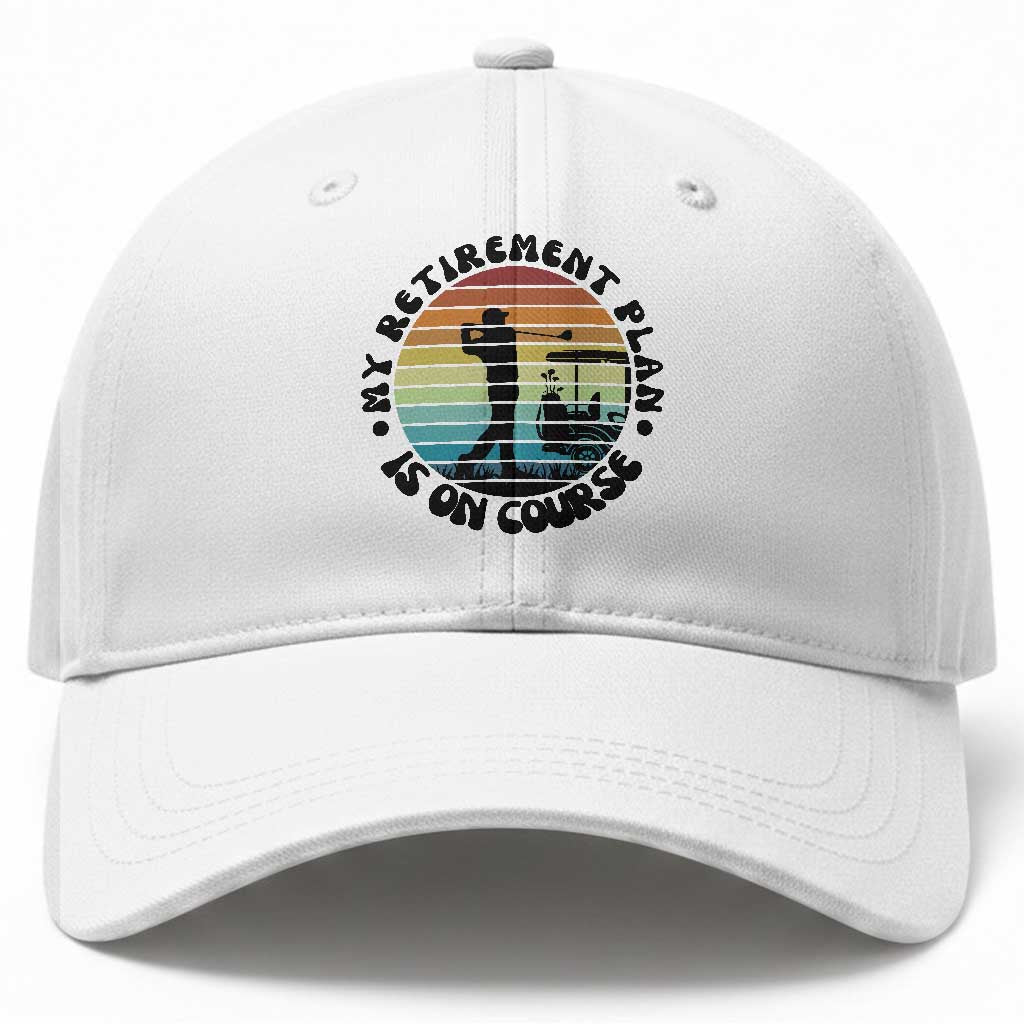 My Retirement Plan Is On Course Baseball Cap Retired Golfer Gift TS12 Print Your Wear