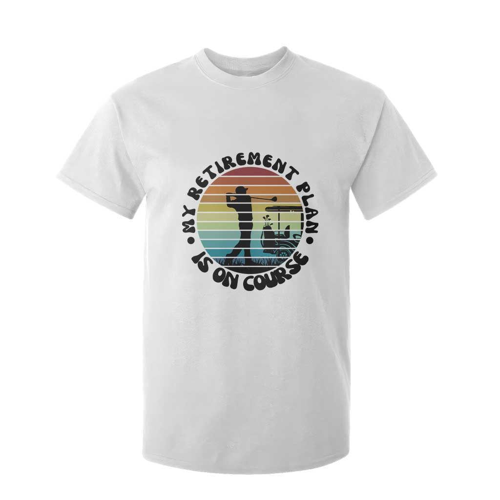 My Retirement Plan Is On Course T Shirt For Kid Retired Golfer Gift TS12 White Print Your Wear