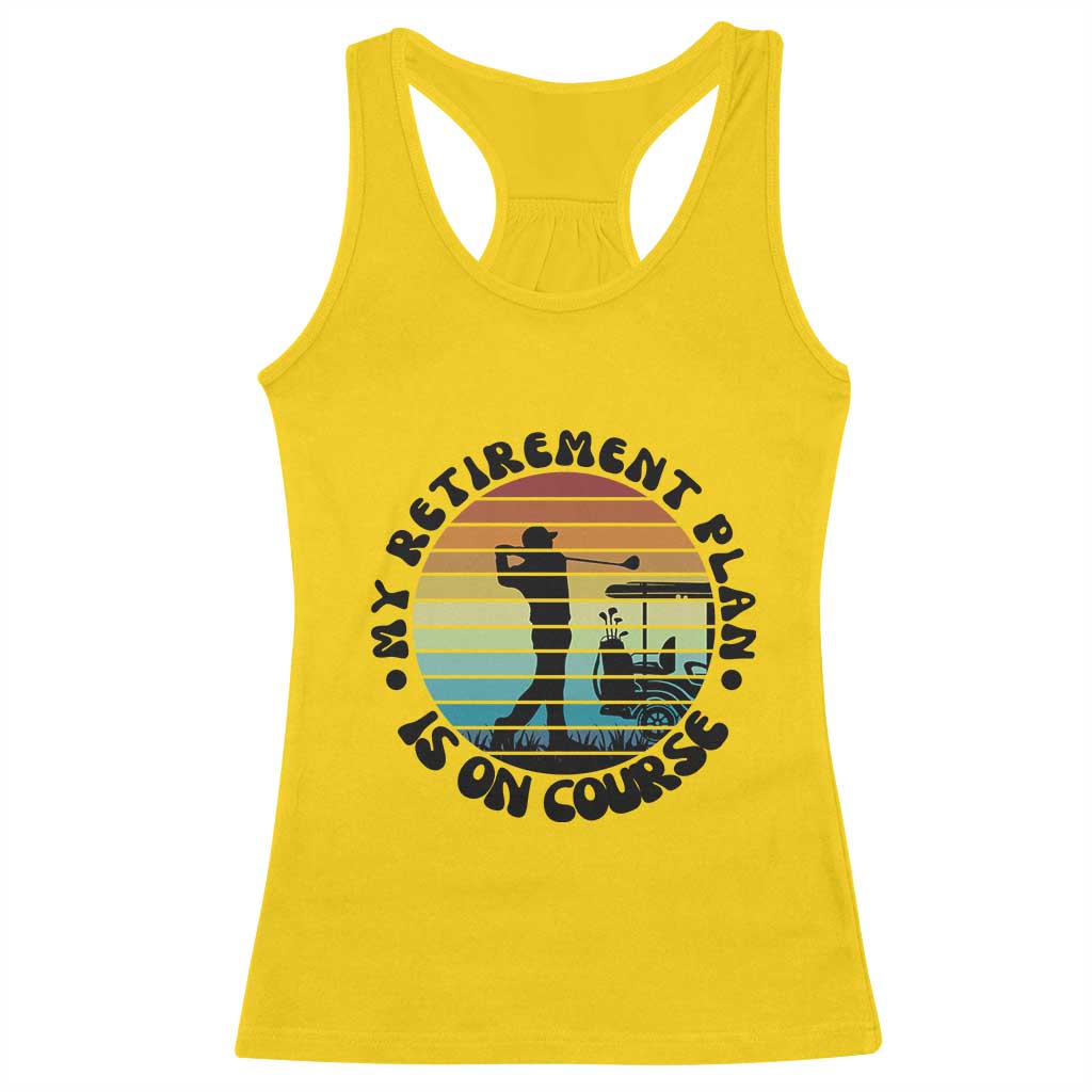 My Retirement Plan Is On Course Racerback Tank Top Retired Golfer Gift TS12 Daisy Print Your Wear