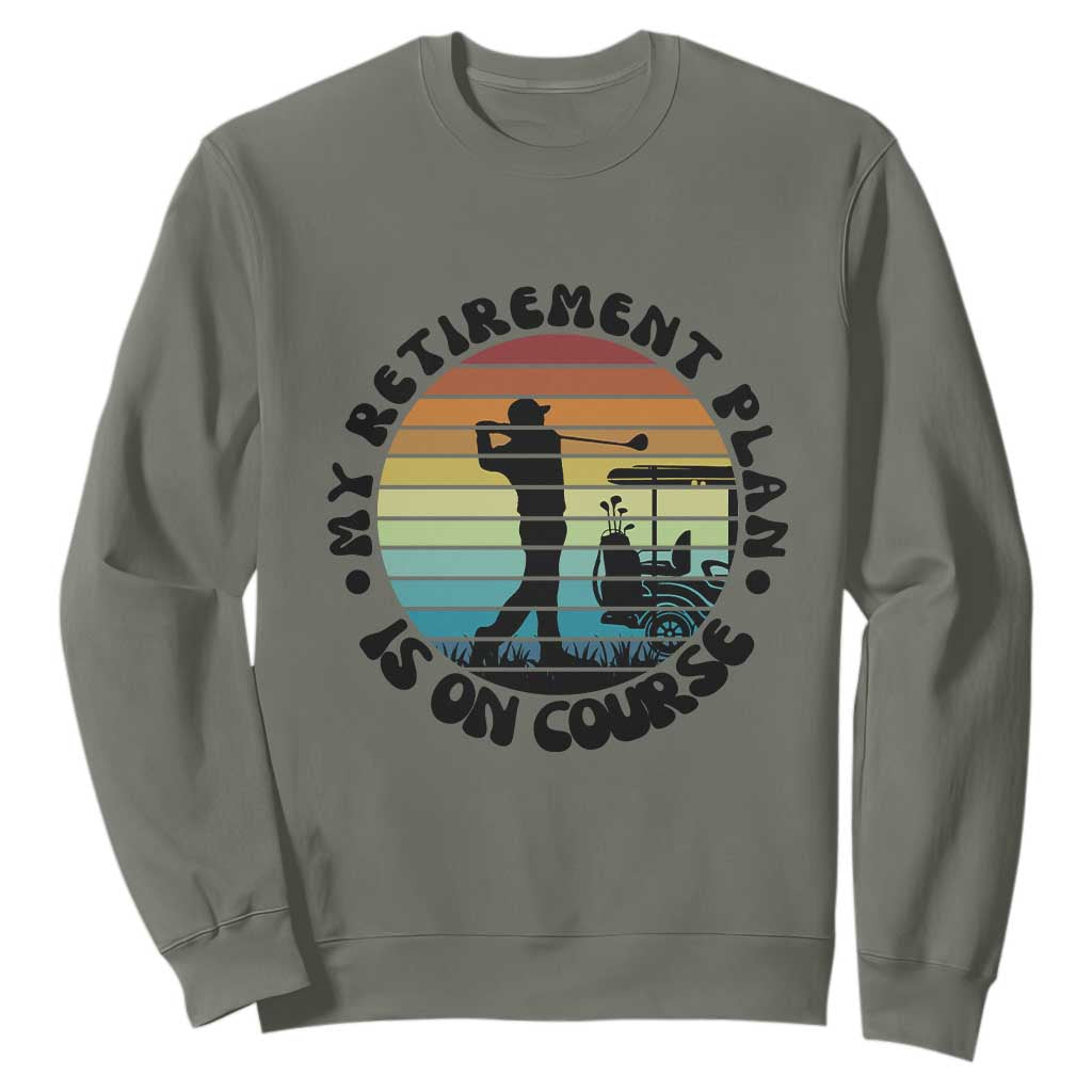My Retirement Plan Is On Course Sweatshirt Retired Golfer Gift TS12 Military Green Print Your Wear