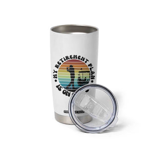 My Retirement Plan Is On Course Tumbler Cup Retired Golfer Gift TS12 Print Your Wear
