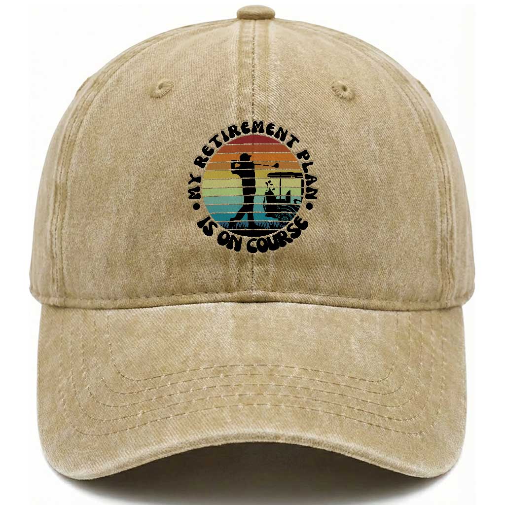My Retirement Plan Is On Course Washed Cotton Baseball Cap Retired Golfer Gift TS12 Print Your Wear