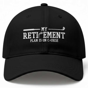 My Retirement Plan Is On Course Baseball Cap Funny Golf Lover Gift TS12 Print Your Wear