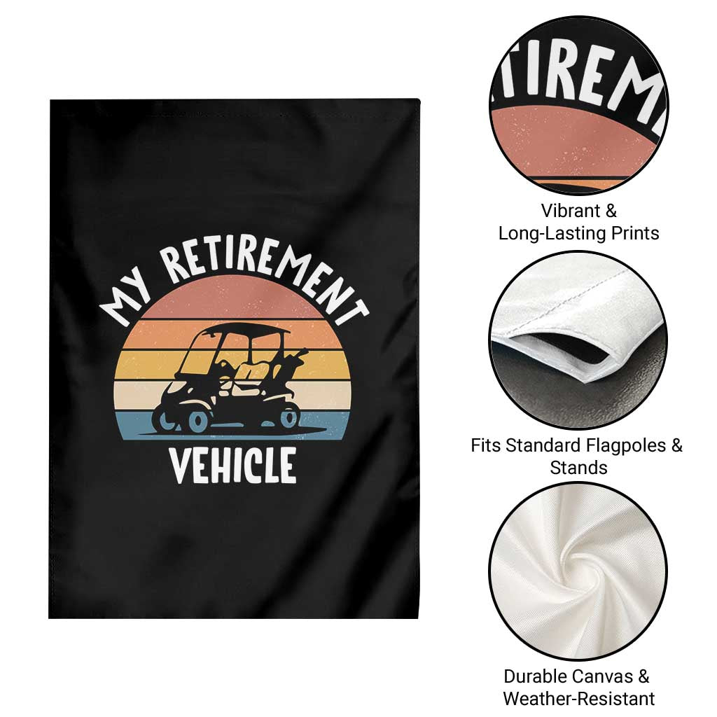 My Retirement Vehicle Golf Cart Garden Flag Funny Retired Golfer Gift TS12 Print Your Wear