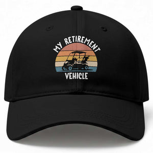 My Retirement Vehicle Golf Cart Baseball Cap Funny Retired Golfer Gift TS12 Print Your Wear