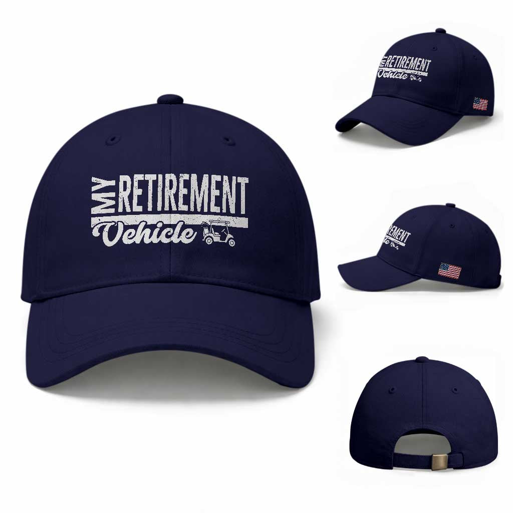 My Retirement Vehicle Golf Cart Baseball Cap Funny Retired Plan TS12 Baseball Cap Universal Fit Dark Blue Print Your Wear