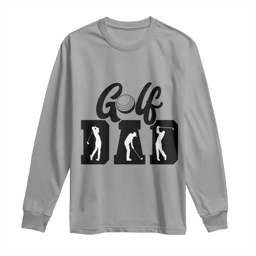 Golf Dad Long Sleeve Shirt Gift For Sport Lover TS12 Sport Gray Print Your Wear