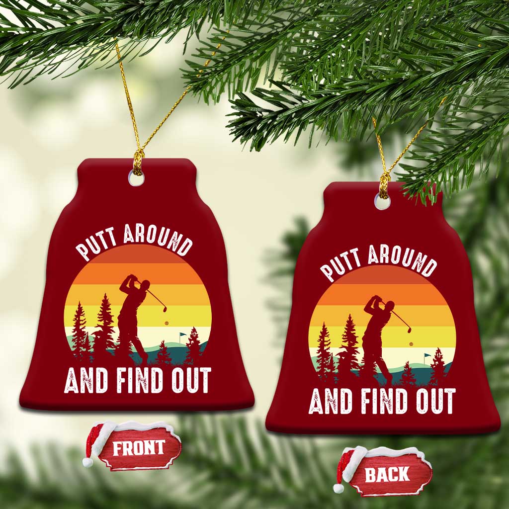 Funny Golf Quote Ceramic Ornament Putt Around And Find Out TS12 Print Your Wear