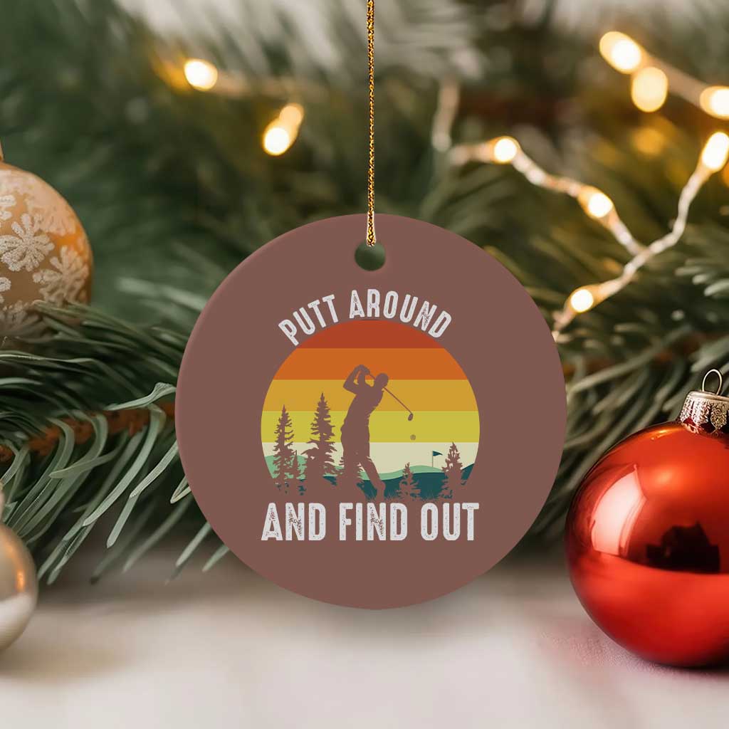Funny Golf Quote Ceramic Ornament Putt Around And Find Out TS12 1pc Mocha Print Your Wear