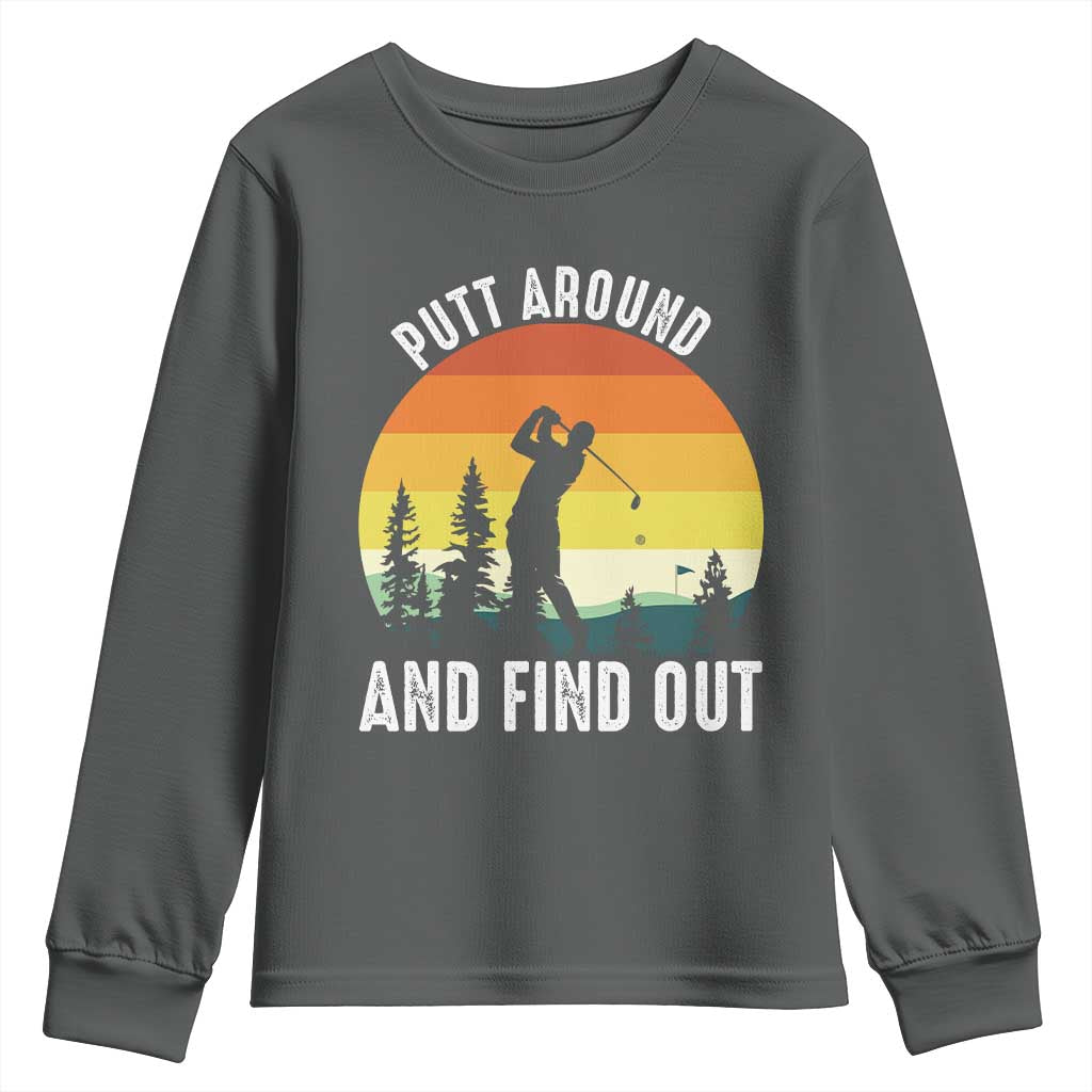 Funny Golf Quote Youth Sweatshirt Putt Around And Find Out TS12 Dark Heather Print Your Wear