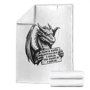 Funny Dragon Saying Throw Blanket Always Be Yourself Unless You Can Be A Dragon