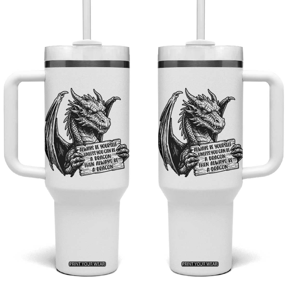 Funny Dragon Saying Tumbler With Handle Always Be Yourself Unless You Can Be A Dragon
