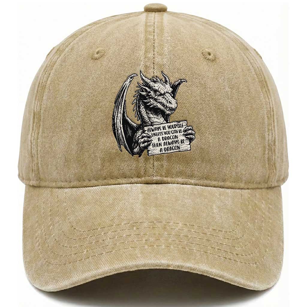 Funny Dragon Saying Washed Cotton Baseball Cap Always Be Yourself Unless You Can Be A Dragon