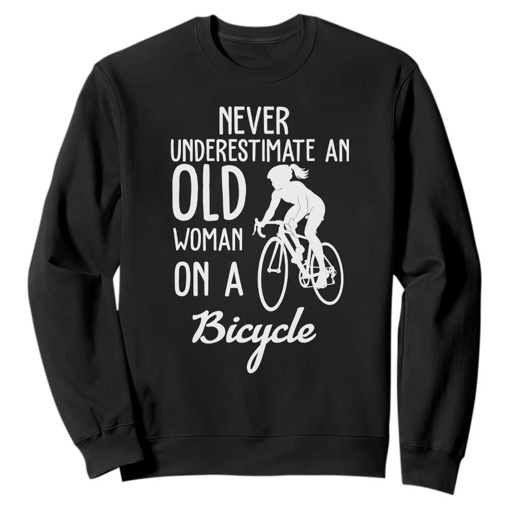 Cycling Lover Sweatshirt Never Underestimate An Old Woman On A Bicycle