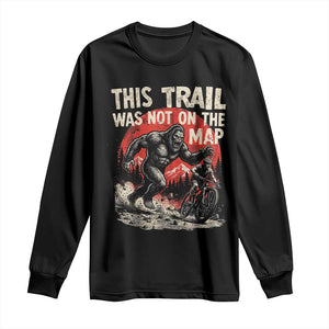 Funny Bigfoot Chasing Mountain Biker Long Sleeve Shirt This Trail Was Not On The Map