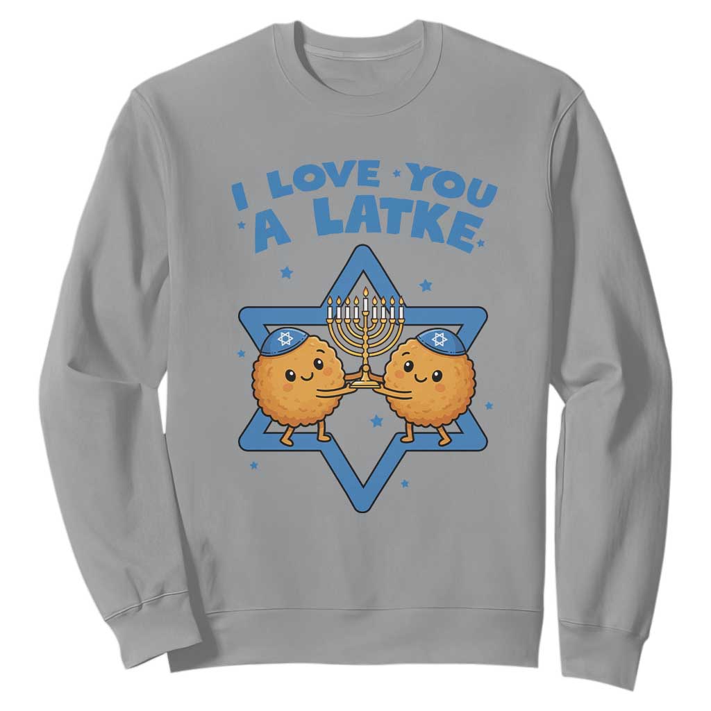 Funny Hanukkah Sweatshirt I Love You A Latke Gift TS12 Sport Gray Print Your Wear