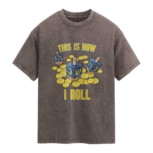 Funny Hanukkah Dreidel Washed Cotton T-Shirt This Is How I Roll Gift