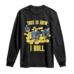 Funny Hanukkah Dreidel Long Sleeve Shirt This Is How I Roll Gift TS12 Black Print Your Wear