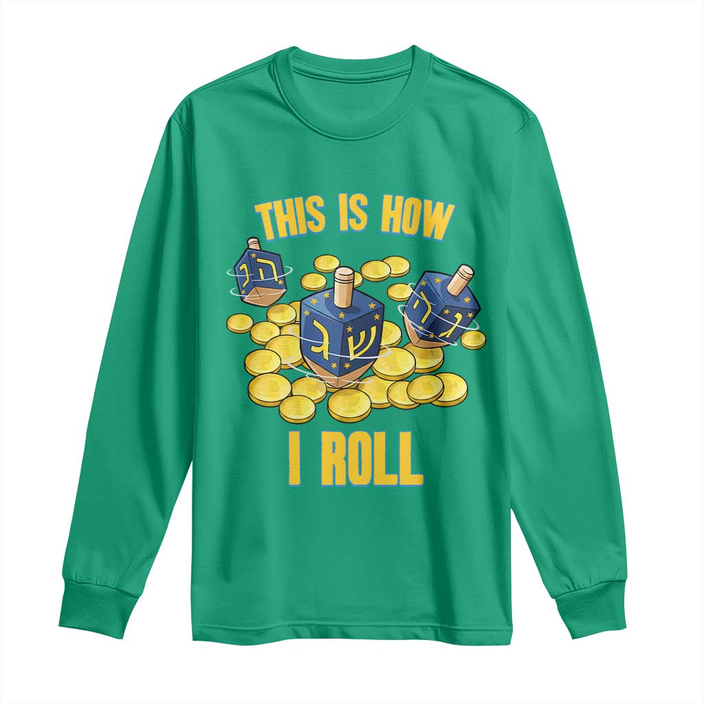 Funny Hanukkah Dreidel Long Sleeve Shirt This Is How I Roll Gift TS12 Irish Green Print Your Wear