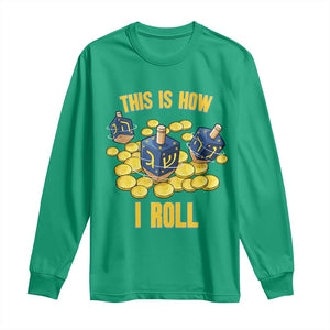 Funny Hanukkah Dreidel Long Sleeve Shirt This Is How I Roll Gift TS12 Irish Green Print Your Wear