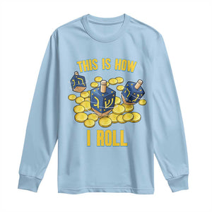 Funny Hanukkah Dreidel Long Sleeve Shirt This Is How I Roll Gift TS12 Light Blue Print Your Wear