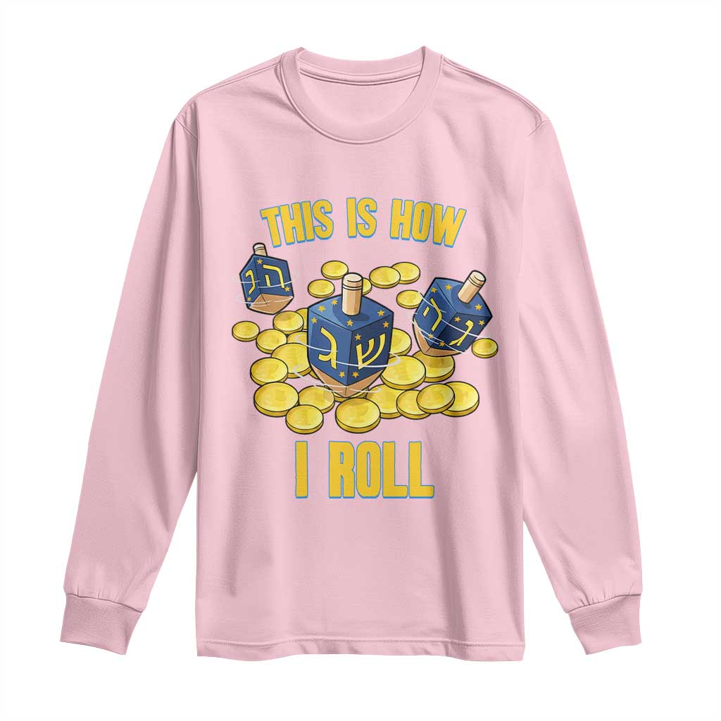 Funny Hanukkah Dreidel Long Sleeve Shirt This Is How I Roll Gift TS12 Light Pink Print Your Wear