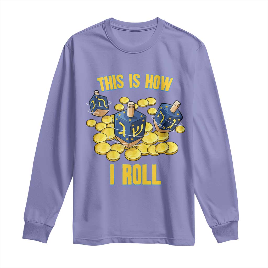 Funny Hanukkah Dreidel Long Sleeve Shirt This Is How I Roll Gift TS12 Violet Print Your Wear