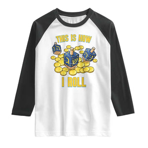 Funny Hanukkah Dreidel Raglan Shirt This Is How I Roll Gift TS12 White Black Print Your Wear