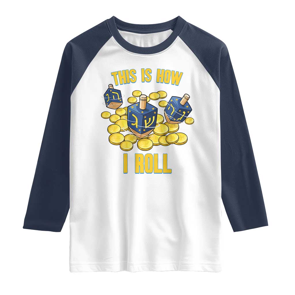 Funny Hanukkah Dreidel Raglan Shirt This Is How I Roll Gift TS12 White Navy Print Your Wear