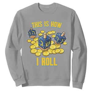 Funny Hanukkah Dreidel Sweatshirt This Is How I Roll Gift TS12 Sport Gray Print Your Wear