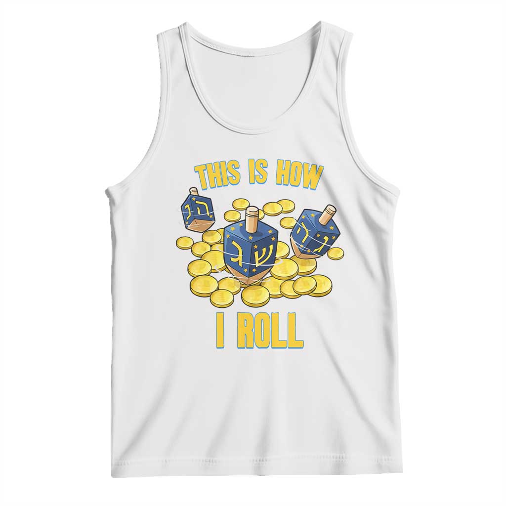 Funny Hanukkah Dreidel Tank Top This Is How I Roll Gift TS12 White Print Your Wear