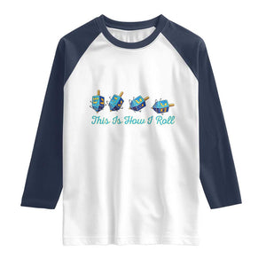 Hanukkah Dreidel Raglan Shirt This Is How I Roll Jewish Holiday Gift TS12 White Navy Print Your Wear