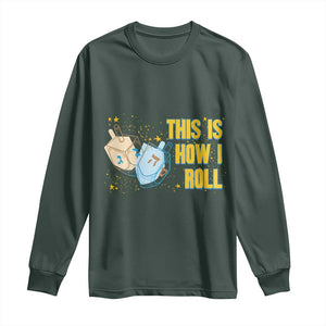This Is How I Roll Long Sleeve Shirt Jewish Holiday Dreidel Gift TS12 Dark Forest Green Print Your Wear