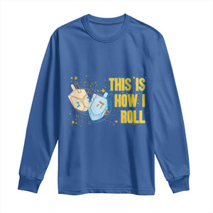 This Is How I Roll Long Sleeve Shirt Jewish Holiday Dreidel Gift TS12 Royal Blue Print Your Wear