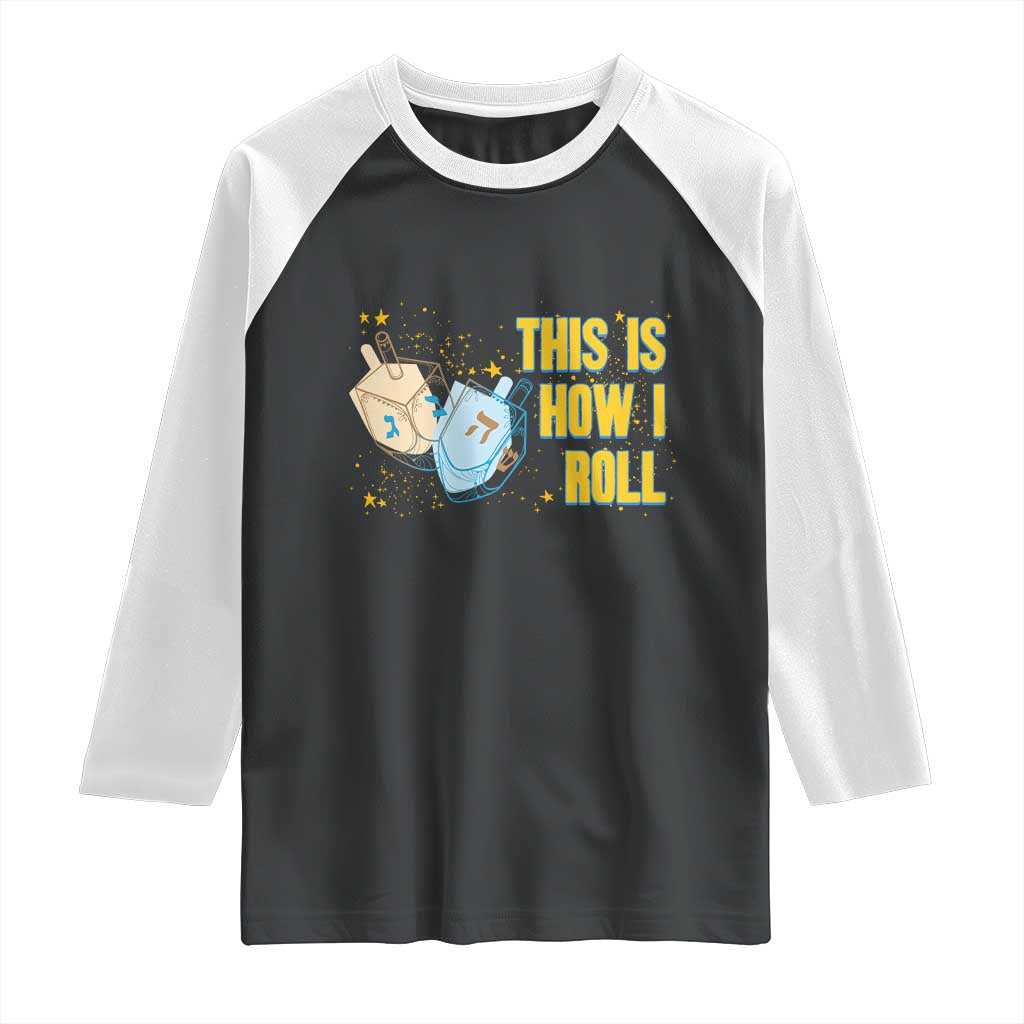 This Is How I Roll Raglan Shirt Jewish Holiday Dreidel Gift TS12 Black White Print Your Wear